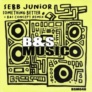 Sebb Junior - Something Better [BSM040]