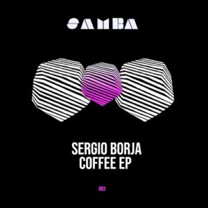Sergio Borja - Coffee EP [SAMBA093]