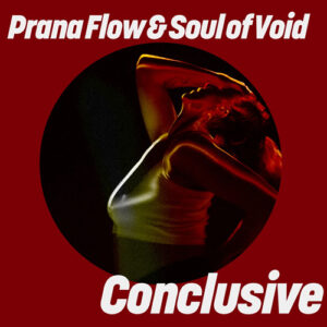 Soul Of Void & Prana Flow - Conclusive [GPM827]