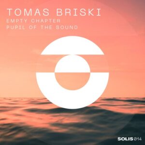 Tomas Briski - Empty Chapter Pupil of the Sound [SOLIS014]