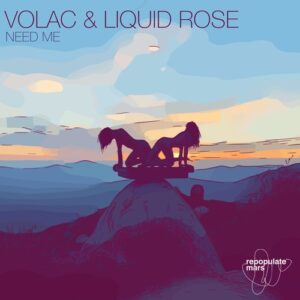 Volac, Liquid Rose - Need Me [RPM241]