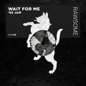 Wait For Me - '89 Jam [RAW135]