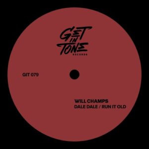 Will Champs - Dale Dale / Run It Old [GIT079]