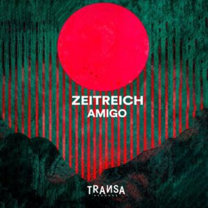 ZEITREICH - Amigo [TRANSA926]