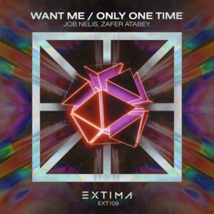 Zafer Atabey, Job Nelis - Want Me / Only One Time [EXT109]
