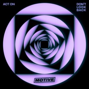ACT ON - Don't Look Back (Extended Mix) [MOT003B]