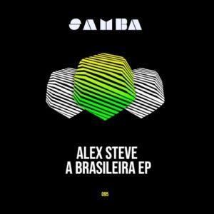 Alex Steve - A Brasileira EP [SAMBAEP095]