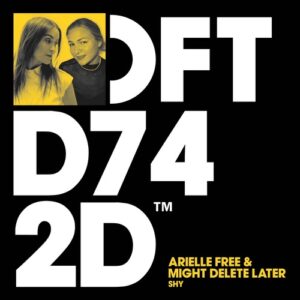 Arielle Free, Might Delete Later - Shy - Extended Mix [DFTD742D4]