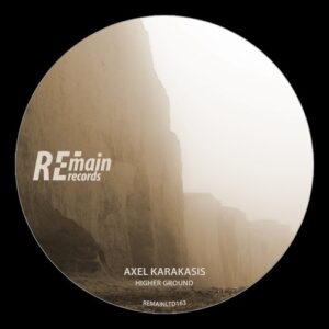 Axel Karakasis - Higher Ground [REMAINLTD163]