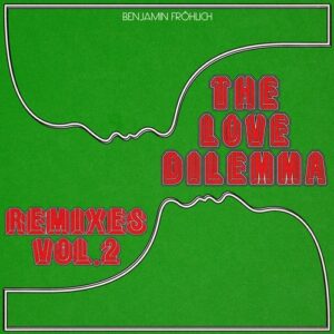 Benjamin Fröhlich - The Love Dilemma Remixes, Vol. 2 [PERMVAC325-16]