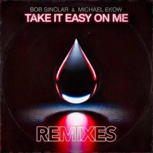Bob Sinclar, Michael Ekow - Take It Easy on Me Remixes (Extended) [3480639]