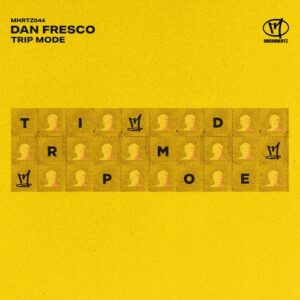 Dan Fresco - Trip Mode [MHRTZ044B]