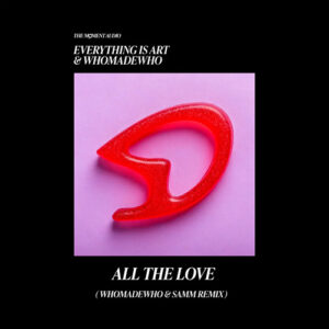 Everything Is Art - All The Love (WhoMadeWho & Samm Remix) [TM015]