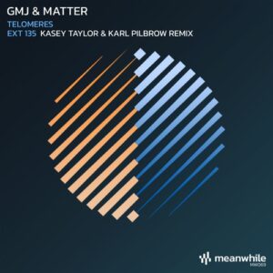 GMJ & Matter - Telomeres  EXT 135 (Kasey Taylor & Karl Pilbrow Remix) [MW069]
