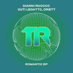 Gianni Ruocco, Guti Legatto, Drett - Romantic EP [TRSMT236]
