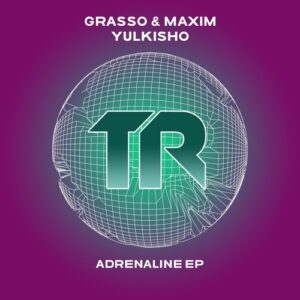 Grasso & Maxim, Yulkisho - Adrenaline EP [TRSMT237]