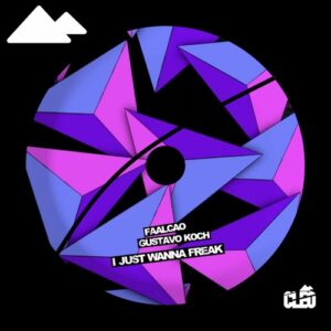 Gustavo Koch, Faalcao - I Just Wanna Freak [CLEO090]