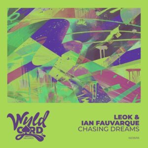 Ian Fauvarque, LeoK - Chasing Dreams [WYLD164C]