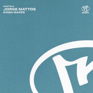 Jorge Mattos - Kinda Makes [MHRTZ043B]