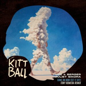 Juliet Sikora & Tube & Berger - Come On Now (Set It Off) (Tony Romera Remix) [KITT2772]