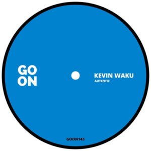 Kevin Waku - Autentic [GOON143]