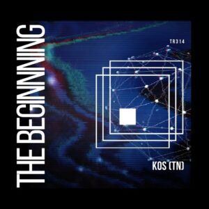 Kos (TN) - The Beginning [TR314]