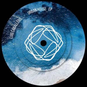 Luis Caballero - Luis Caballero - Urban House EP [OR0289]