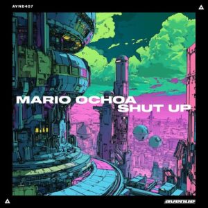 Mario Ochoa - Shut Up [AVND407]