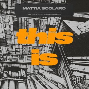 Mattia Scolaro - This Is [CUFF332]