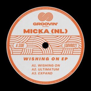 Micka (NL) - Wishing On EP [GRV002A]