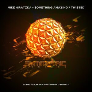 Mike Hiratzka - Something Amazing / Twisted [SYMM146]