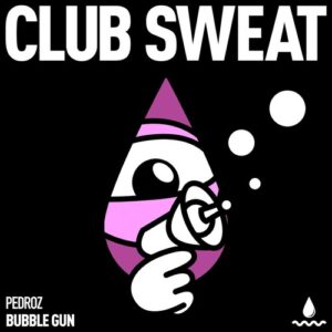 Pedroz (BR) - Bubble Gun (Extended Mix) [CLUBSWE618DJ]
