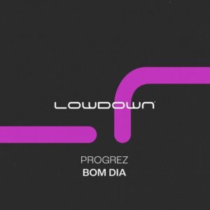 Progrez - Bom Dia [LOW252B]