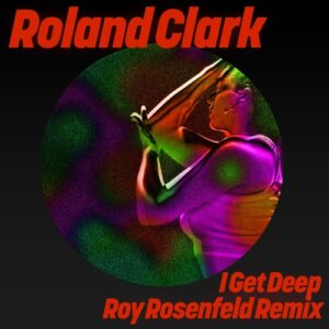 Roland Clark - I Get Deep (Roy Rosenfeld Remix) [GPM834]