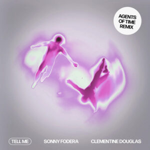 Sonny Fodera & Clementine Douglas - Tell Me (Agents Of Time Remix) [5034644555973]