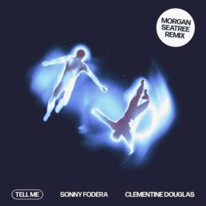 Sonny Fodera, Clementine Douglas - Tell Me (Morgan Seatree Remix) [5034644502854]