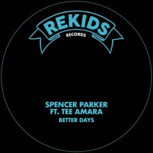 Spencer Parker, Tee Amara - Better Days [REKIDS259]
