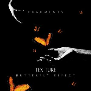 Tex Ture - Butterfly Effect [TXTFRG235]