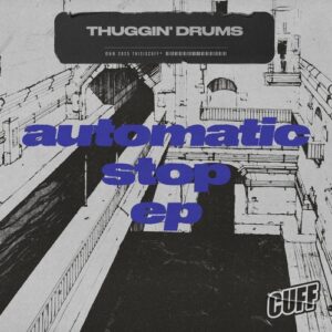 Thuggin' Drums - Automatic Stop [CUFF333]