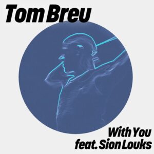 Tom Breu & Sion Louks - With You (Club Mix) [GPM836E]
