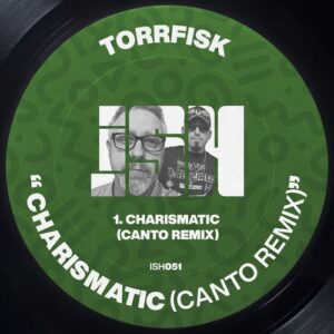 Torrfisk - Charismatic (CANTO Remix) [ISH051]
