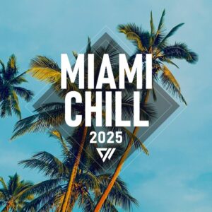 VA - Exx Chill Miami 2025 [CHILLCOMP005]
