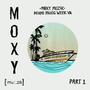 VA - Moxy Muzik Miami Music Week VA, Pt. 1 [MM080PT1]