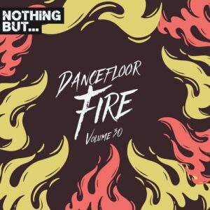 VA - Nothing But... Dancefloor Fire, Vol. 30 [NBDFF30]