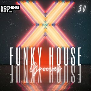 VA - Nothing But... Funky House Grooves, Vol. 30 [NBFHG30]