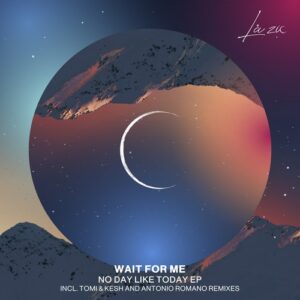 Wait For Me - No Day Like Today EP [LAZIC012]