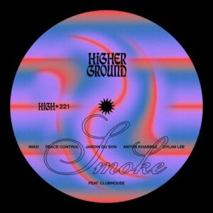 clubhouse, Imad, Peace Control, Anton Khabbaz, Dylan Lee & Jardin Du Son - Smoke (Extended) [HIGH221E]