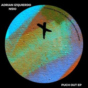 Adrian Izquierdo, N!DO - Punch Out EP [TEC301]