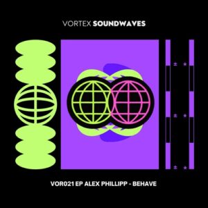 Alex Phillipp - Behave EP [VOR021]