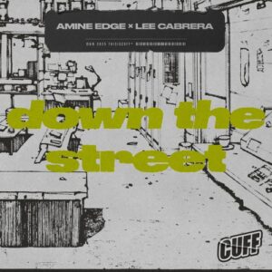 Amine Edge, Lee Cabrera - Down The Street [CUFF336]